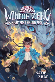 Title: Winnie Zeng Shatters the Universe, Author: Katie Zhao