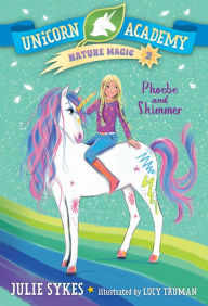 Free audio books online no download Unicorn Academy Nature Magic #2: Phoebe and Shimmer 9780593426722 (English literature)