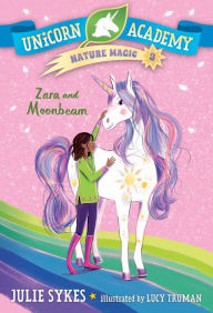 Downloading free books on iphone Unicorn Academy Nature Magic #3: Zara and Moonbeam ePub RTF MOBI by  9780593426753