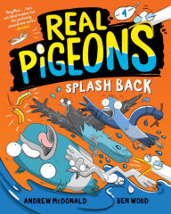 Free computer e books to download Real Pigeons Splash Back (Book 4) 9780593427194 by Andrew McDonald, Ben Wood