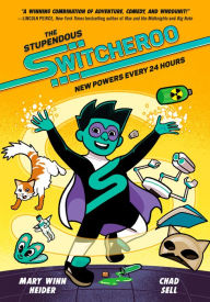 Title: The Stupendous Switcheroo: New Powers Every 24 Hours, Author: Mary Winn Heider