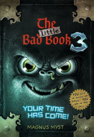 Title: The Little Bad Book #3: Your Time Has Come, Author: Magnus Myst