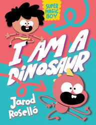Title: Super Magic Boy: I Am a Dinosaur: (A Graphic Novel), Author: Jarod Roselló