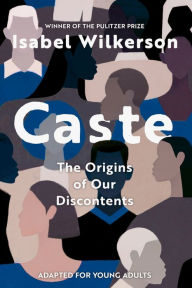 Title: Caste (Adapted for Young Adults), Author: Isabel  Wilkerson
