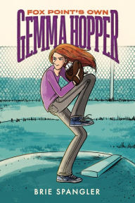 Title: Fox Point's Own Gemma Hopper: (A Graphic Novel), Author: Brie Spangler