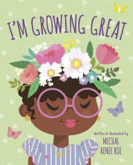 Title: I'm Growing Great, Author: Mechal Renee Roe