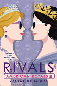 Title: Rivals (American Royals Series #3), Author: Katharine McGee