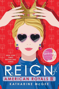 Title: American Royals IV: Reign, Author: Katharine McGee