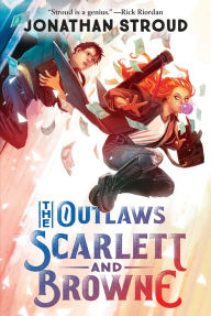 Title: The Outlaws Scarlett and Browne, Author: Jonathan Stroud