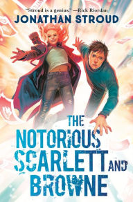 Title: The Notorious Scarlett and Browne, Author: Jonathan Stroud