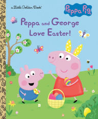 Title: Peppa and George Love Easter! (Peppa Pig), Author: Golden Books