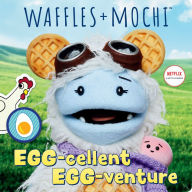 Title: Egg-cellent Egg-venture (Waffles + Mochi), Author: Random House