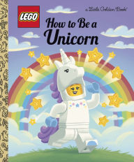 Title: How to Be a Unicorn (LEGO), Author: Matt Huntley