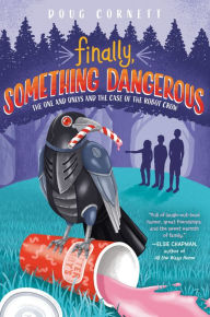 Textbook free downloads Finally, Something Dangerous: The One and Onlys and the Case of the Robot Crow CHM PDF by Doug Cornett, Doug Cornett English version 9780593432921