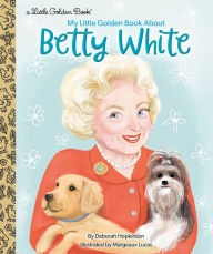 Title: My Little Golden Book About Betty White, Author: Deborah Hopkinson