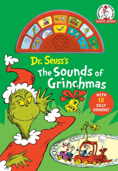 Dr. Seuss's The Sounds of Grinchmas with 12 Silly Sounds!: An Interactive Read and Listen Book
