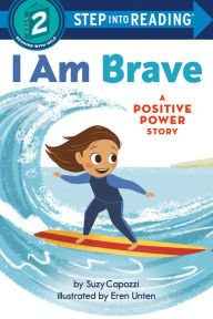 Title: I Am Brave: A Positive Power Story, Author: Suzy Capozzi