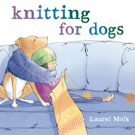 Title: Knitting for Dogs, Author: Laurel Molk