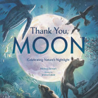 Title: Thank You, Moon: Celebrating Nature's Nightlight, Author: Melissa Stewart