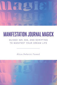 Free iphone ebooks downloads Manifestation Journal Magick: Guided 369, 555, and Scripting to Manifest Your Dream Life