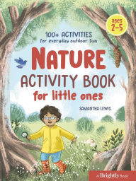 Title: Nature Activity Book for Little Ones: 100+ Activities for Everyday Outdoor Fun, Author: Samantha Lewis