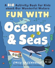 Free computer books download in pdf format Fun with Oceans and Seas: A Big Activity Book for Kids about Our Wonderful Waters (and Marvelous Marine Life) RTF PDB (English literature) 9780593435700
