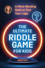 Title: The Ultimate Riddle Game for Kids: A Mind-Bending Book to Test Your Logic, Author: Zeitgeist