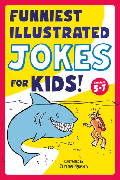 Funniest Illustrated Jokes For Kids!: Ages 5-7