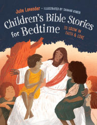 Title: Childrens Bible Stories for Bedtime (Fully Illustrated): To Grow in Faith & Love, Author: Julie Lavender