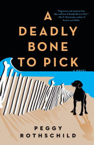 Title: A Deadly Bone to Pick, Author: Peggy Rothschild