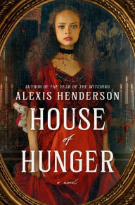 Title: House of Hunger, Author: Alexis Henderson