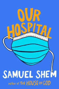 Free download audio books pdf Our Hospital FB2 iBook (English literature) 9780593439319 by Samuel Shem, Samuel Shem