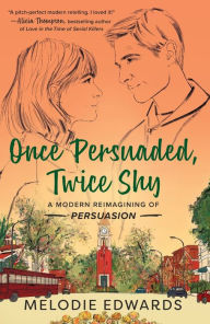 Free online books downloadable Once Persuaded, Twice Shy: A Modern Reimagining of Persuasion 9780593440797 by Melodie Edwards (English Edition)
