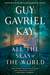 Download ebooks for iphone free All the Seas of the World (English literature) by Guy Gavriel Kay 9780593441046 iBook