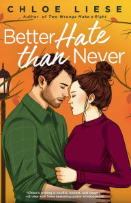 Title: Better Hate than Never, Author: Chloe Liese