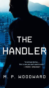 Free download books in pdf files The Handler by M.P. Woodward, M.P. Woodward