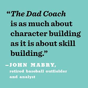 the Dad Coach: How to Lead Kids Succeed On and Off Baseball Field