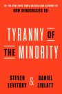 Tyranny of the Minority: Why American Democracy Reached the Breaking Point