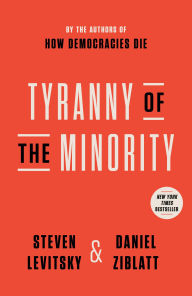 Best sellers eBook download Tyranny of the Minority: Why American Democracy Reached the Breaking Point by Steven Levitsky, Daniel Ziblatt