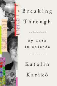Free ebooks download greek Breaking Through: My Life in Science RTF DJVU iBook in English by Katalin Karikó