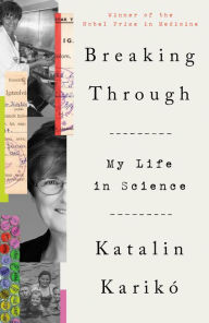 Title: Breaking Through: My Life in Science, Author: Katalin Karikó