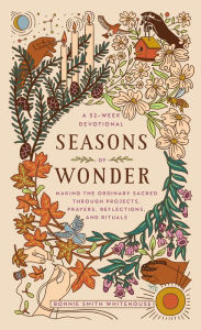 Is it possible to download kindle books for free Seasons of Wonder: Making the Ordinary Sacred Through Projects, Prayers, Reflections, and Rituals: A 52-week devotional 9780593443316