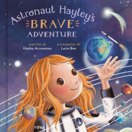Download ebooks gratis in italiano Astronaut Hayley's Brave Adventure by Hayley Arceneaux, Lucie Bee in English 9780593443903
