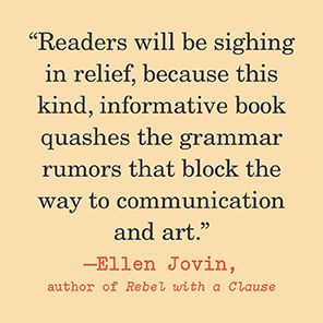Says Who?: A Kinder, Funner Usage Guide for Everyone Who Cares About Words