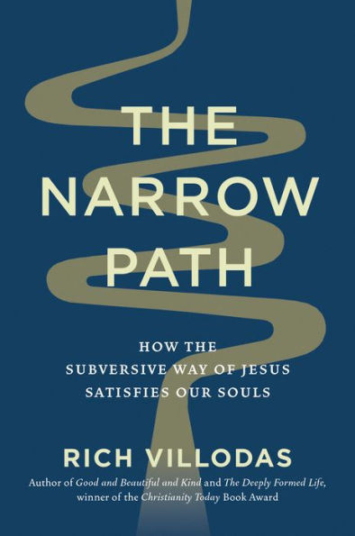 the Narrow Path: How Subversive Way of Jesus Satisfies Our Souls