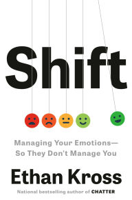 Ebook download free french Shift: Managing Your Emotions--So They Don't Manage You  9780593444412 by Ethan Kross (English Edition)