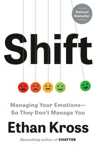 Title: Shift: Managing Your Emotions--So They Don't Manage You, Author: Ethan Kross