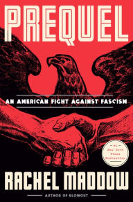 Free downloadable ebooks for mp3s Prequel: An American Fight Against Fascism PDF DJVU iBook (English literature) 9780593444511 by Rachel Maddow