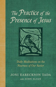 Joomla free book download The Practice of the Presence of Jesus: Daily Meditations on the Nearness of Our Savior English version by Joni Eareckson Tada, John D Sloan PDB ePub