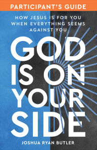 Free kindle download books God Is on Your Side Participant's Guide: How Jesus Is for You When Everything Seems Against You 9780593445099 DJVU PDF